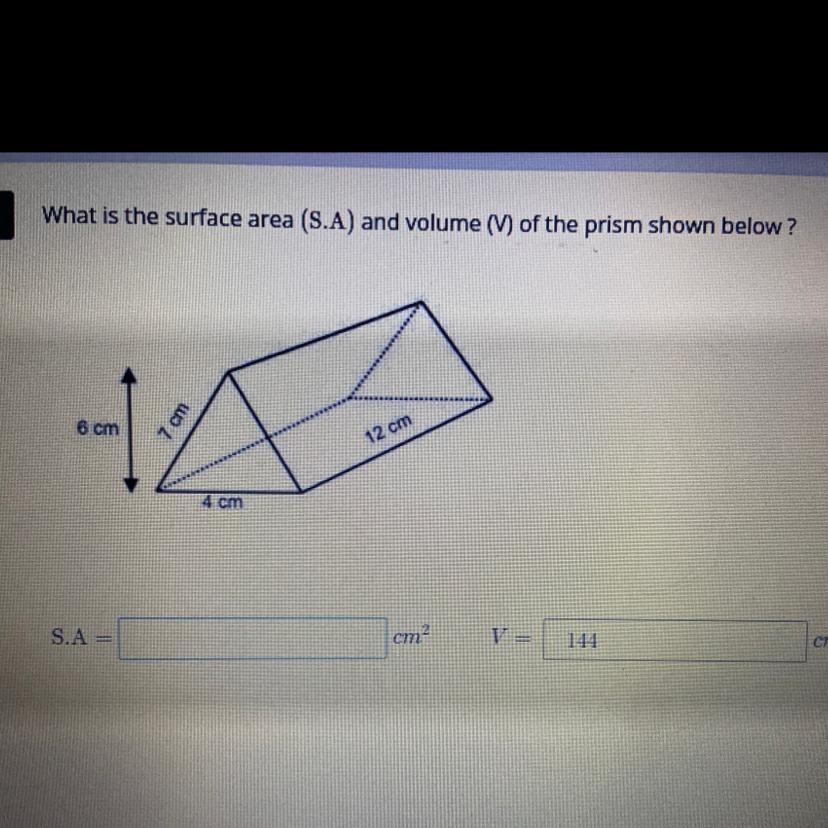 What Is The Surface Area (S.A) And Volume (V) Of The Prism Shown Below?6 Cm7 Cm4 Cm12 Cm