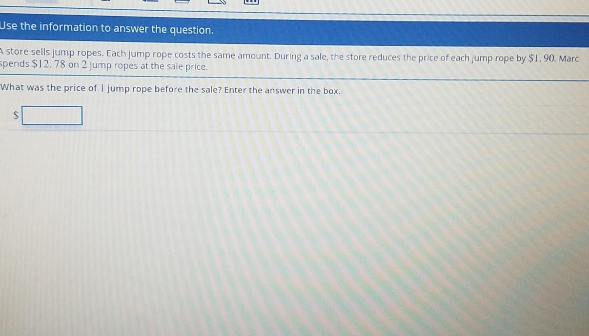 100% D IN Use The Information To Answer The Question. A Store Sells Jump Ropes. Each Jump Rope Costs