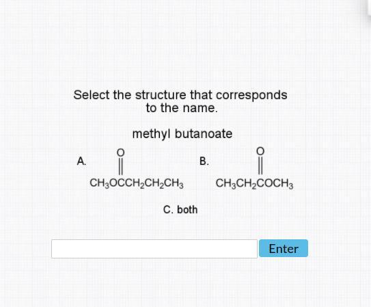 Select The Structure That Corresponds To The Name : Methyl Butanoate