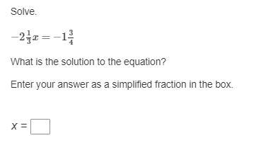 50 Points To The First Person To Answer This For Me. Solve.2 1/3x=1 3/4What Is The Solution To The Equation?Enter