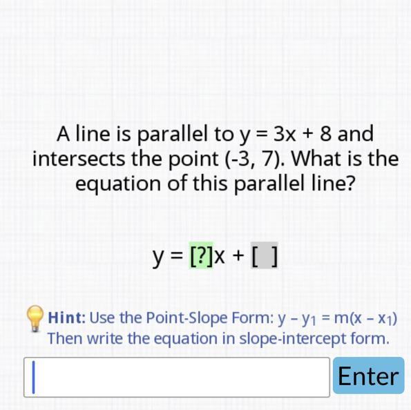 A Line Is Parallel To Y = 3x + 8 Andintersects The Point (-3, 7). What Is Theequation Of This Parallel