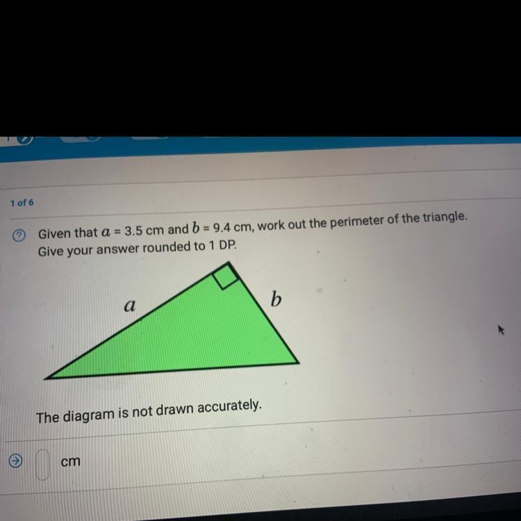 1 Of 6Given That A = 3.5 Cm And B = 9.4 Cm, Work Out The Perimeter Of The Triangle.Give Your Answer Rounded