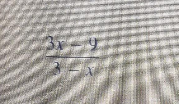 Step 1 Of 2: Reduce The Rational Expression To Its Lowest Terms 3x - 9/3 - XStep 2 Of 2: Find The Restricted