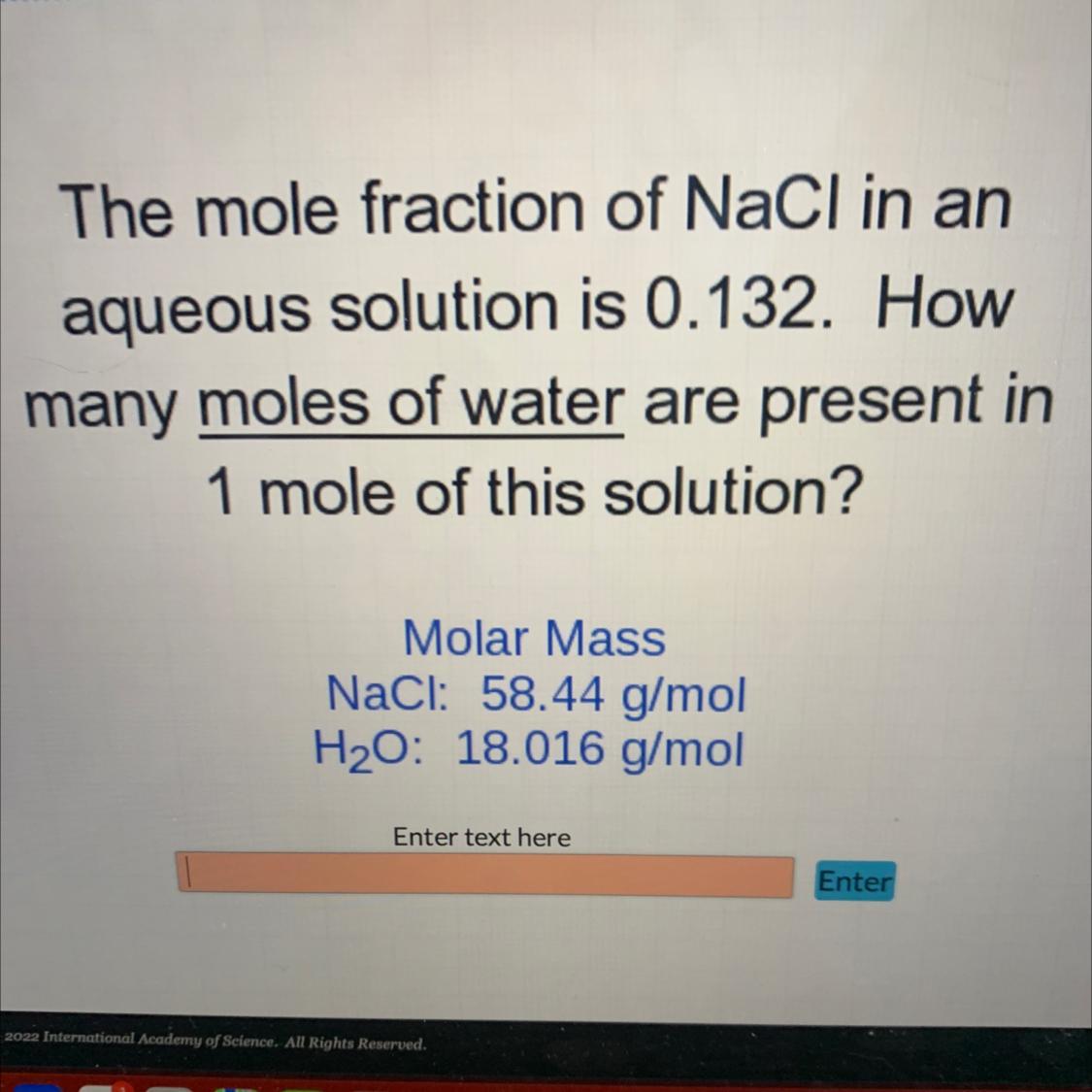 The Mole Fraction Of NaCl In Anaqueous Solution Is 0.132. Howmany Moles Of Water Are Present In1 Mole
