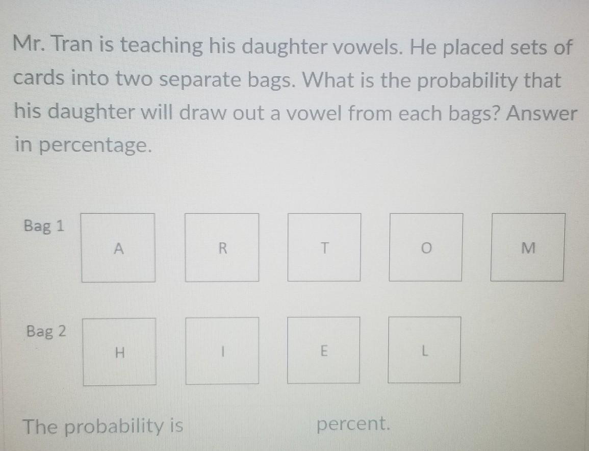 Mr. Tran Is Teaching His Daughter Vowels. He Placed Sets Of Cards Into Two Separate Bags. What Is The