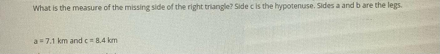 What Is The Measure Of The Missing Side Of The Right Triangle? Sad See Is The Hypotenuse. Sides A And