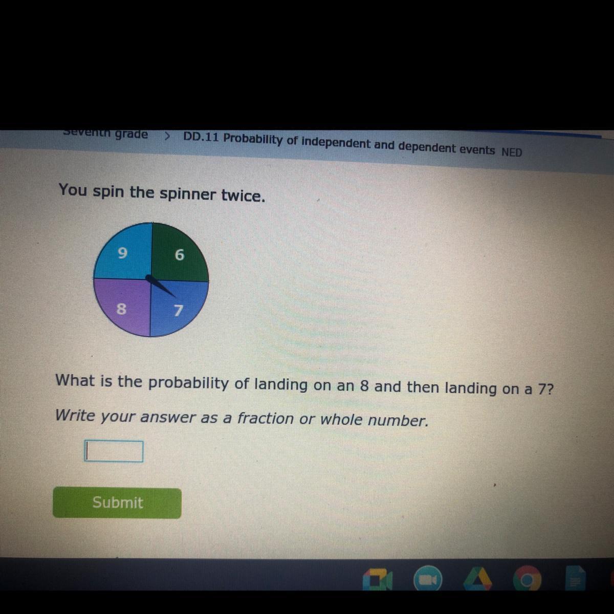 You Spin The Spinner Twice.87What Is The Probability Of Landing On An 8 And Then Landing On A 7?Write