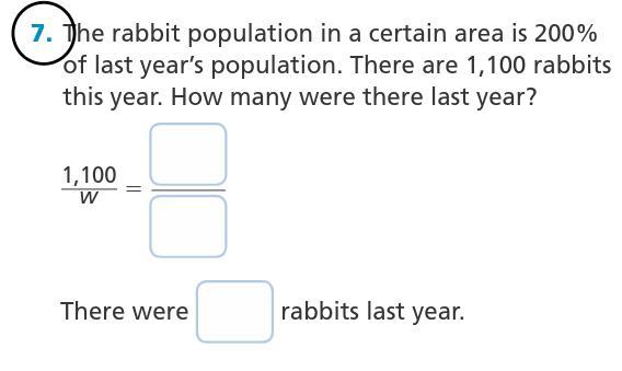 The Rabbit Population In A Certain Area Is 200% Of Last Years Population. There Are 1,100 Rabbits This