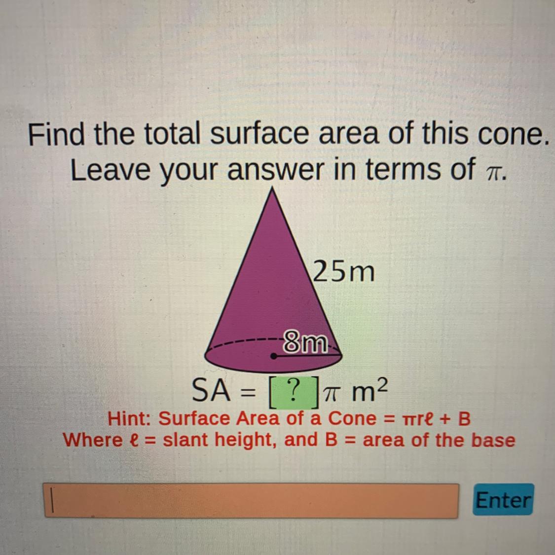 Find The Total Surface Area Of This Cone.Leave Your Answer In Terms Of N.25 M8m=SA = [ ? ]7 M2Hint: Surface