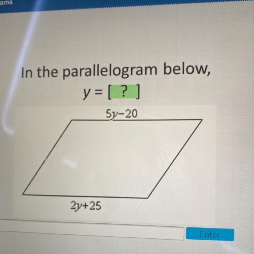 In The Parallelogram Below,y = [?]5y-202y+25PLEASE HELP