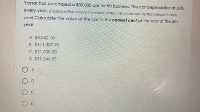 Yassar Has Purchased A $30,000 Car For His Business. The Car Depreciates At 30%every Year. {Depreciation