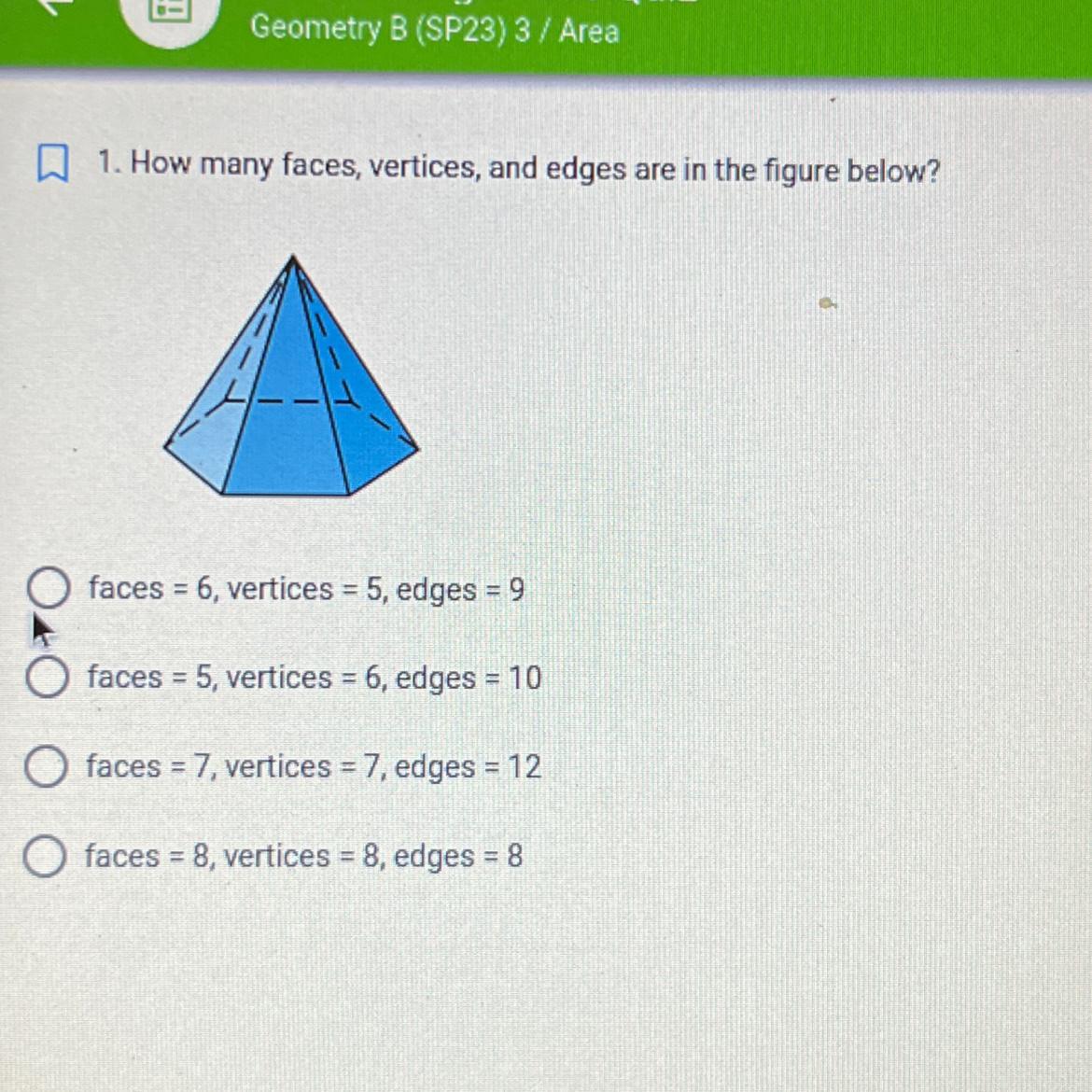 838Discovering Solids QuizGeometry B (SP23) 3 / Area1. How Many Faces, Vertices, And Edges Are In The