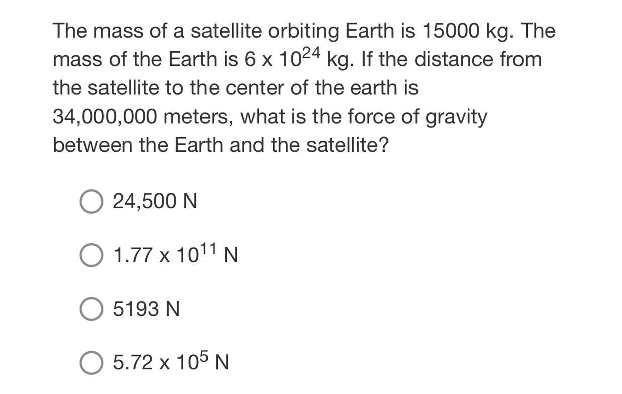 The Mass Of A Satellite Orbiting Earth Is 15000 Kg.
