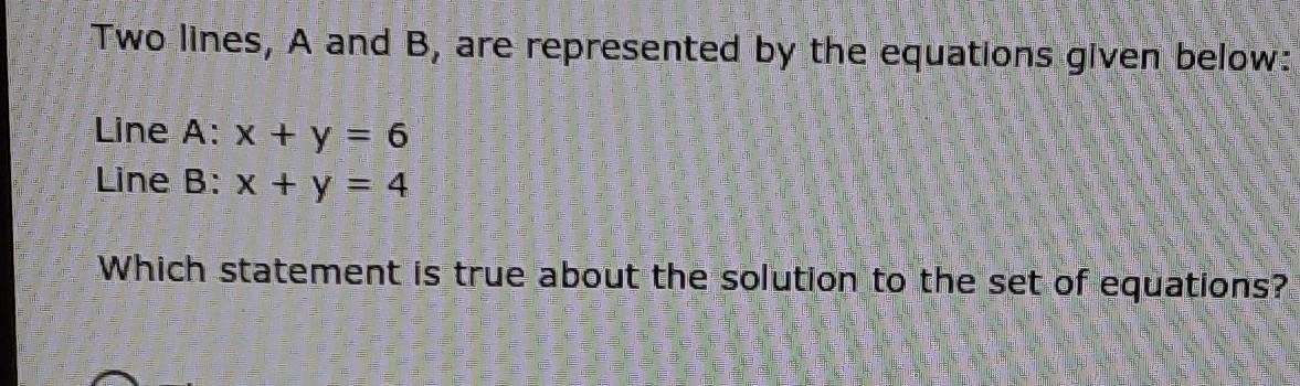 A: There Are Infinitely Many Solutions.B: There No Solution. C: It Is (6, 4)D: It Isb(4, 6)