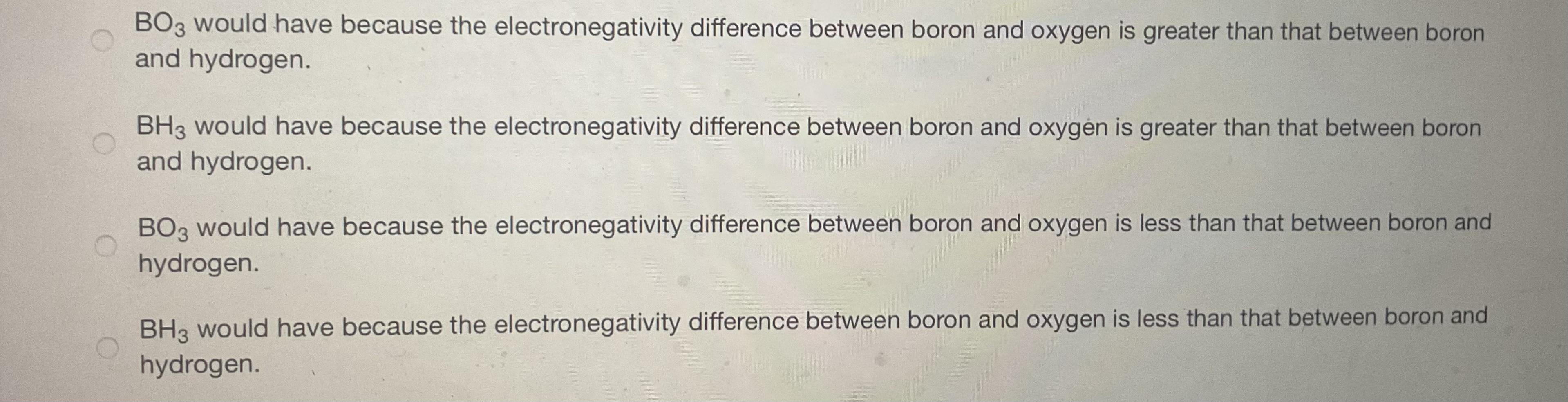 Which Compound BH3 Or BO3 Would Have Polar Covalent Bonds? How Do You Know?These Are The Options In Photo