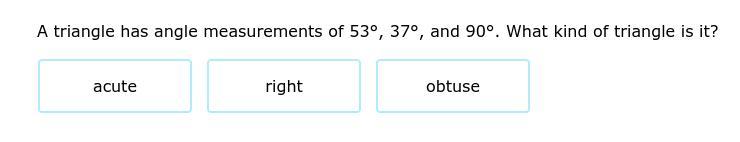 A Triangle Has Angle Measurements Of 53, 37, And 90. What Kind Of Triangle Is It?