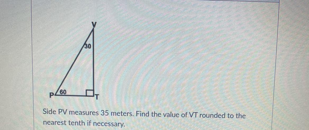 Side PV Measures 35 Meters. Find The Value Of VT Rounded To Thenearest Tenth If Necessary.