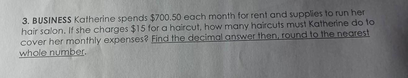 3. BUSINESS Katherine Spends $700.50 Each Month For Rent And Supplies To Run Her Hair Salon. If She Charges