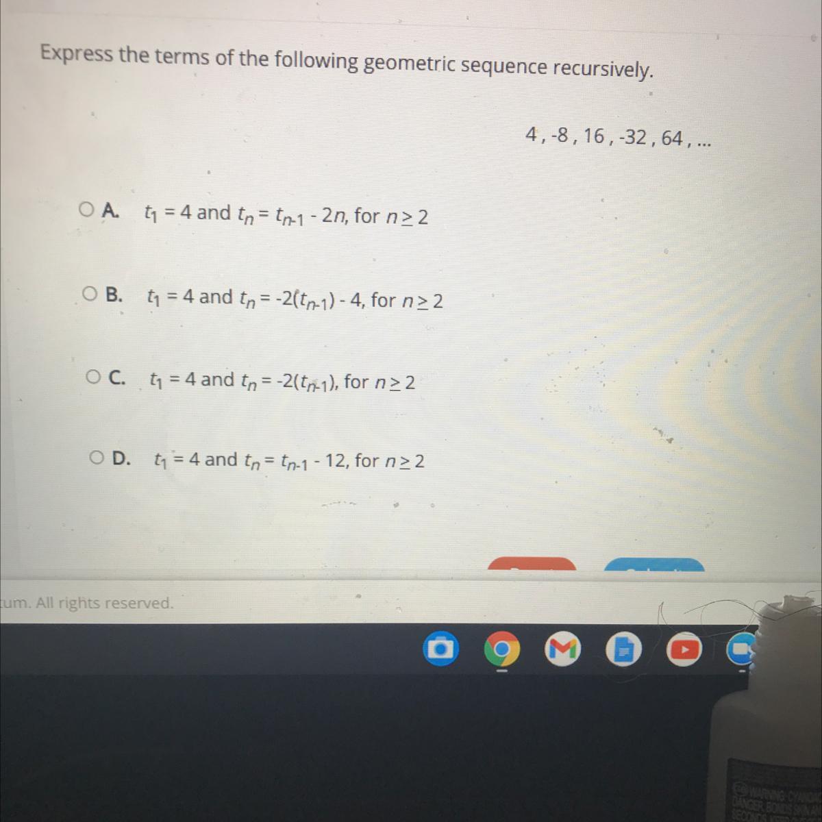 Express The Terms Of The Following Geometric Sequence Recursively,4,-8, 16, 32, 64, ...A.44 And 4 1 -