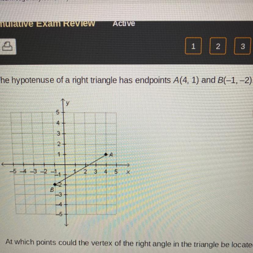 ANSWER ASAP!! URGENT At Which Points Could The Vertex Of The Right Angle In The Triangle Be Located?