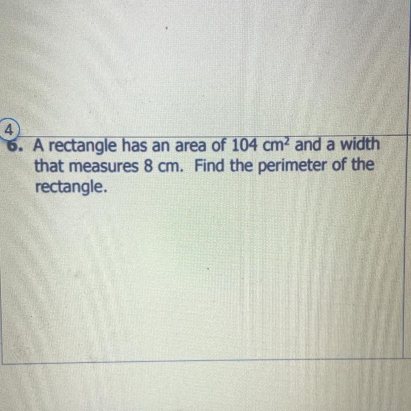 A Rectangle Has An Area Of 104cm^2 And A Width That Measures 8 Cm. Find The Perimeter Of The Rectangle.