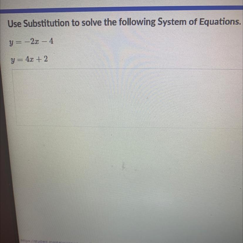 Use Substitution To Solve The Following System Of Equations.y=-22 - 4y = 4x + 2Oh 