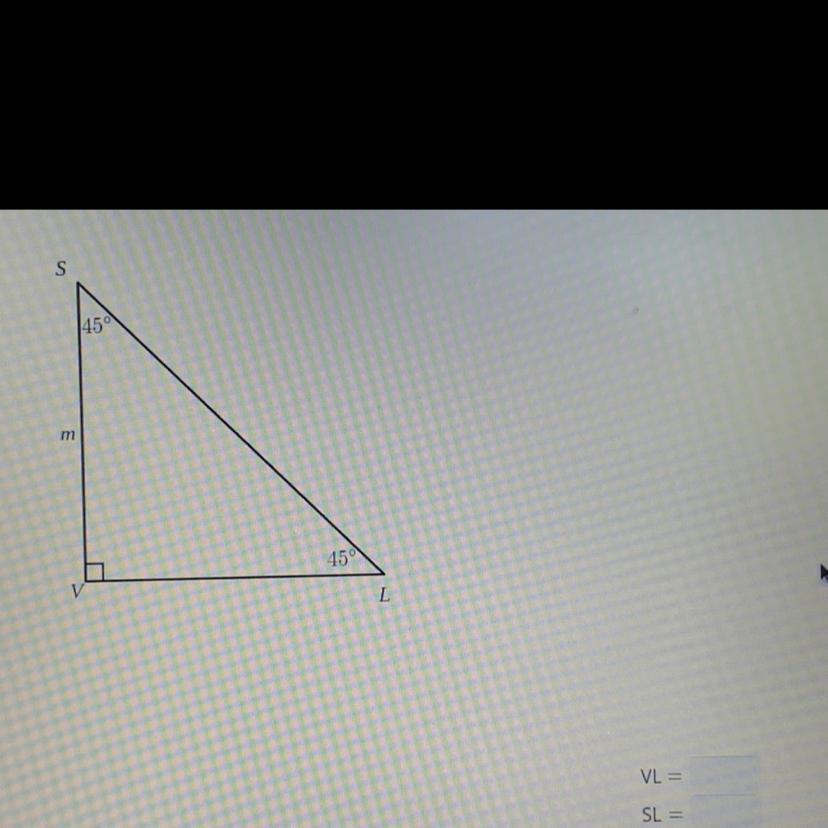 SLV Is A 45-45-90 Triangle With Leg SV. If SV = M, Determine The Length Ofthe Other Leg And The Hypotenuse.