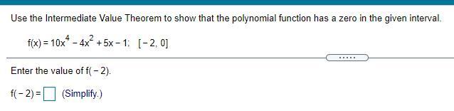 Use The Intermediate Value Theorem To Show That The Polynomial Function Has A Zero In The Given Interval.