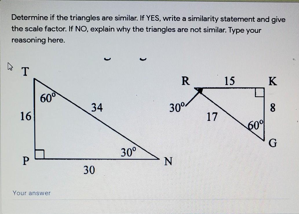Determine If The Triangles Are Similar. If Yes, Write A Similarity Statement And Give The Scale Factor.