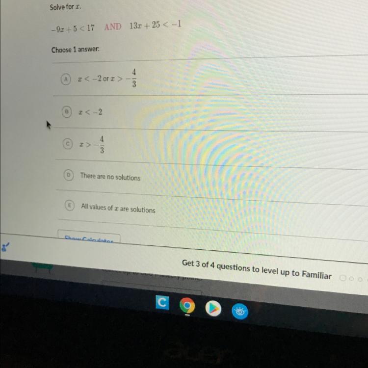 Solve For X.-9x + 5 &lt; 17AND 13x + 25 &lt; -1