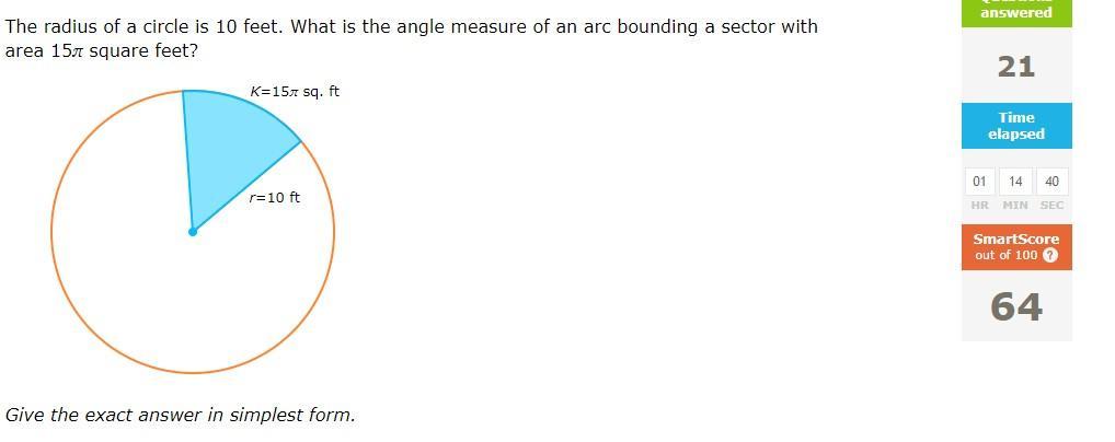 25 POINTS!!The Radius Of A Circle Is 10 Feet. What Is The Angle Measure Of An Arc Bounding A Sector With