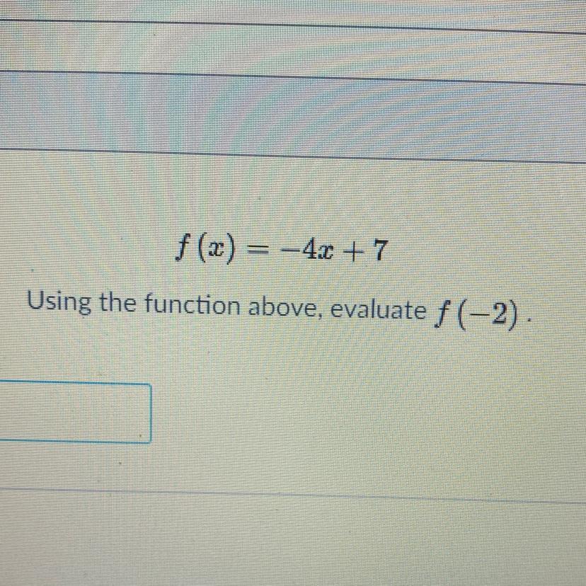 F (x) = -43 +7Using The Function Above, Evaluate F (-2).
