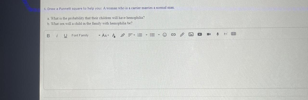 Draw A Punnett Square To Help You: A Woman Who Is A Carrier Marries A Normal Man.a) Whats Is The Probability