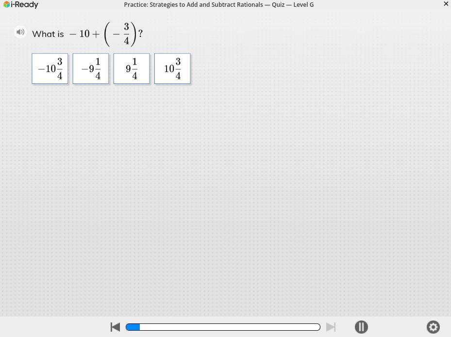 What Is -10 + (-3/4)?Answers:-10 3/4-9 1/49 1/410 3/4