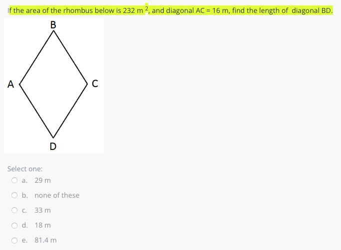 F The Area Of The Rhombus Below Is 232 M 2, And Diagonal AC = 16 M, Find The Length Of Diagonal BD.