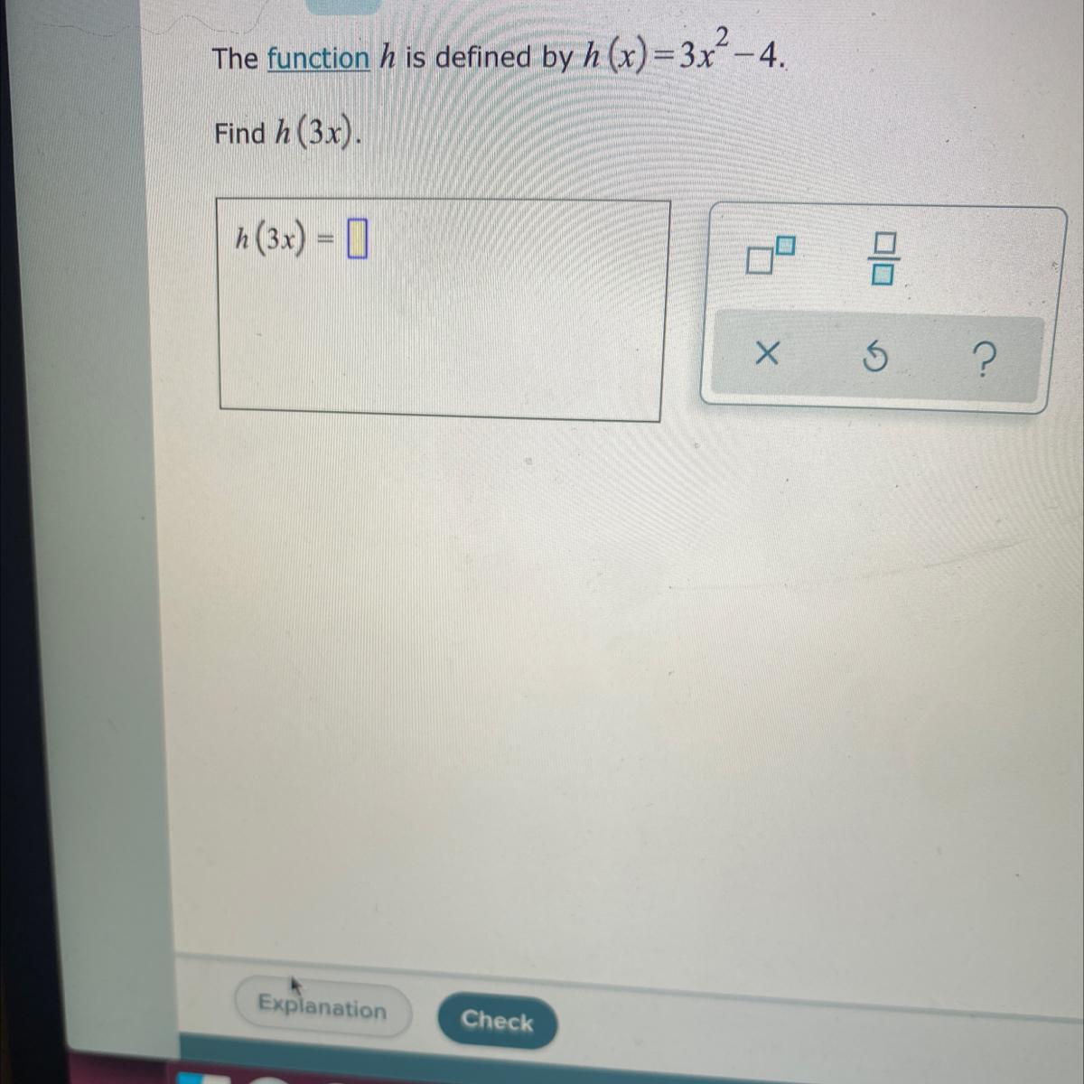 The Function H Is Defined By H (x)=3x - 4.Find H (3x).