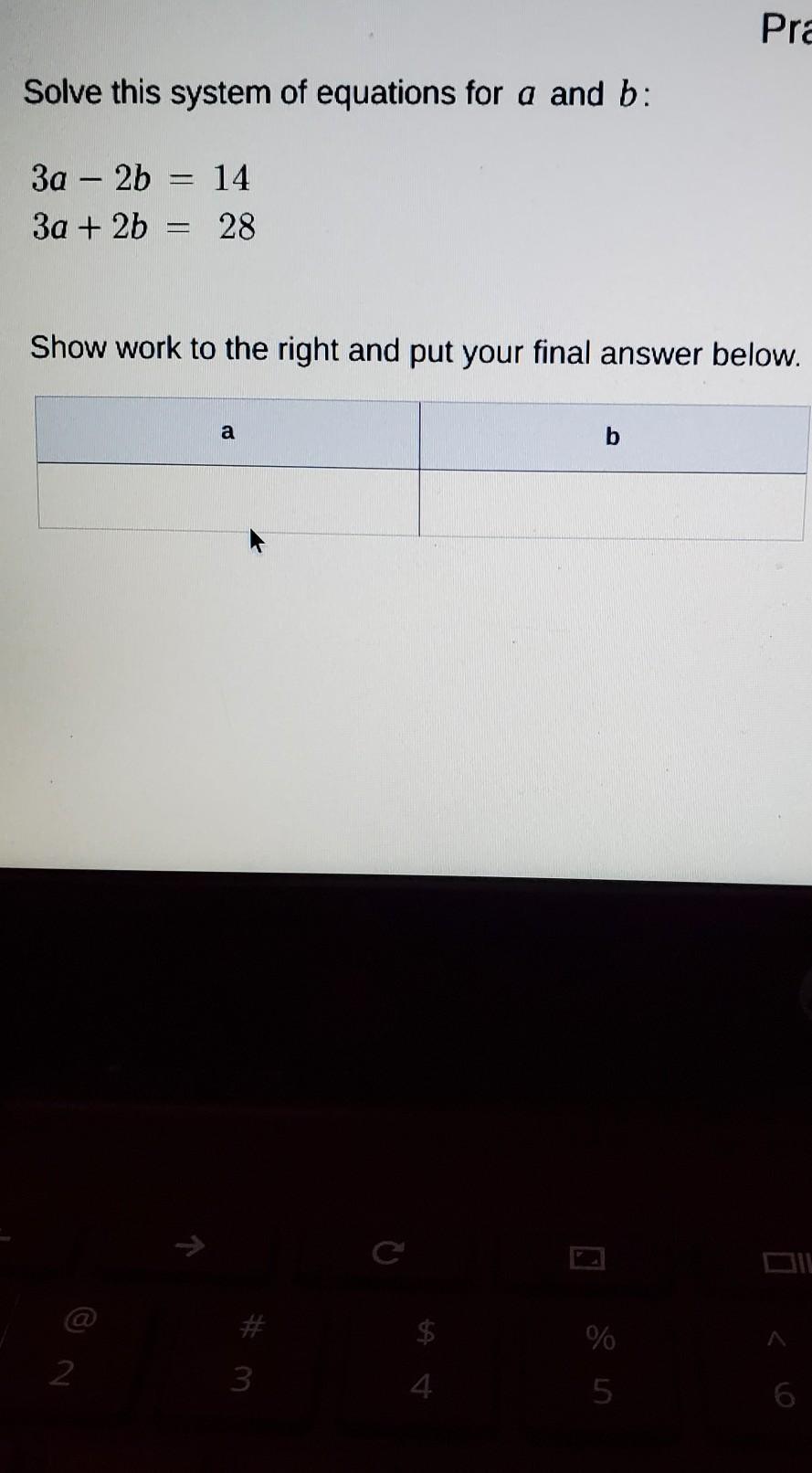 3a-2b=14. 3a+2b=28..