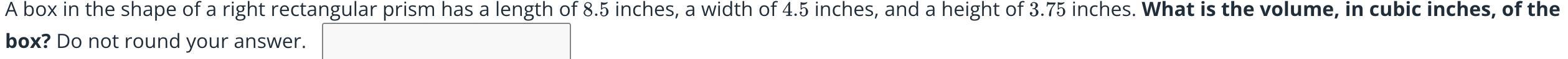 Please Help: A Box In The Shape Of A Right Rectangular Prism Has A Length Of 8 . 58.5 Inches, A Width