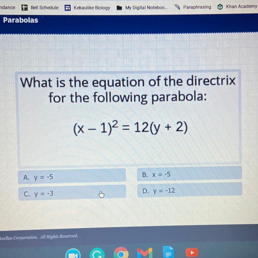 PLEASE HELP!What Is The Equation Of The Directrixfor The Following Parabola:(x - 1)^2 = 12(y + 2)A. Y