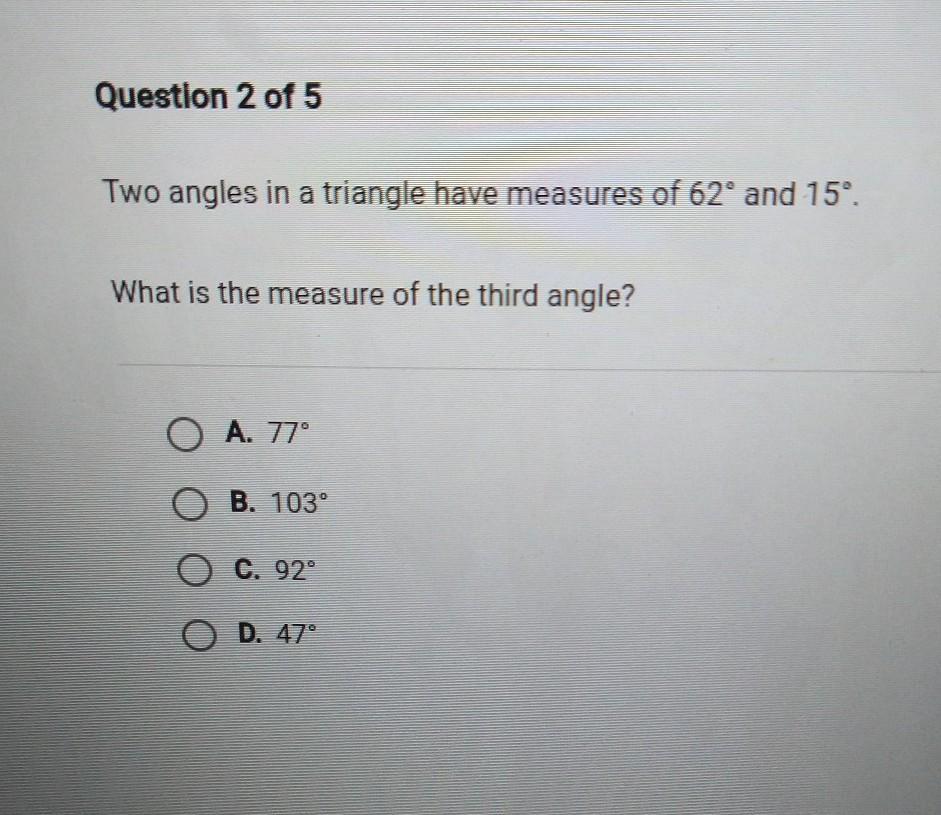 Two Angles In A Triangle Have Measures Of 62 And 15.What Is The Measure Of The Third Angle?