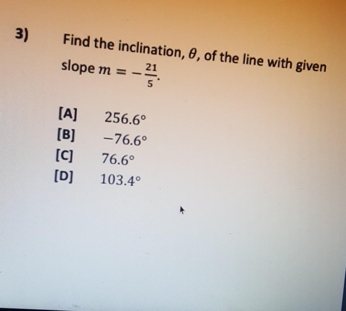 Find The Inclination, , Of The Line With Given Slope [tex]m = \frac{ - 21}{5} [/tex]
