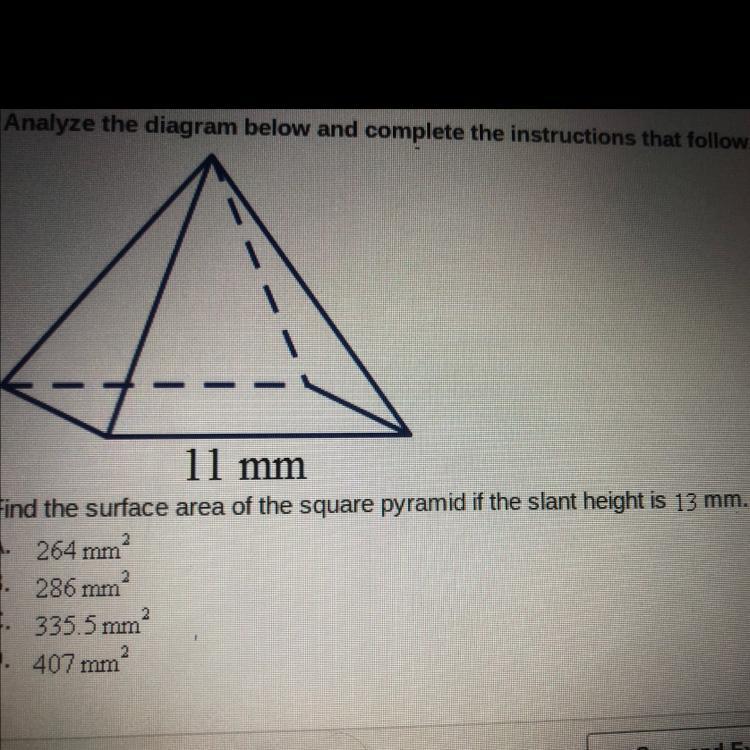 Find The Surface Area Of The Square Pyramid If The Slant Height Is 13 Mm.A. 264 MmB. 288 MmC. 335 5 MmD.