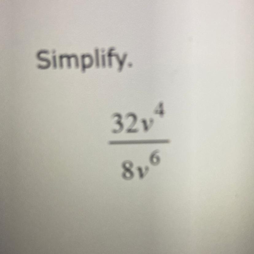 Simplify. 32v2 The Power Of 4/ 8v To The Power Of 6