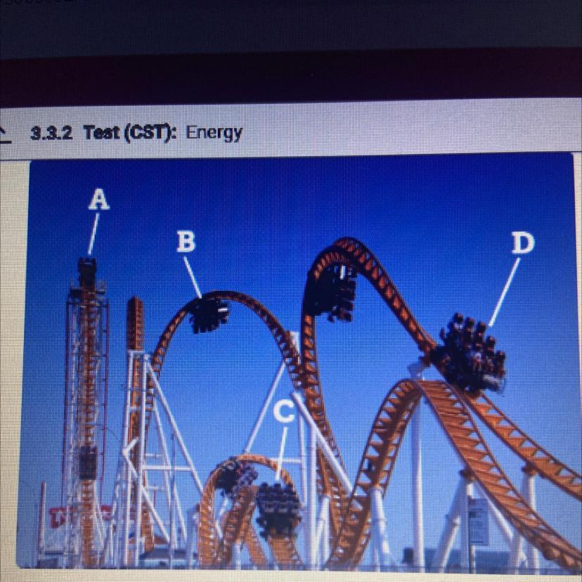 PLS HURRY The Photo Shows A Roller Coaster. Assume The System Is Closed. Which Roller-coaster Car Has