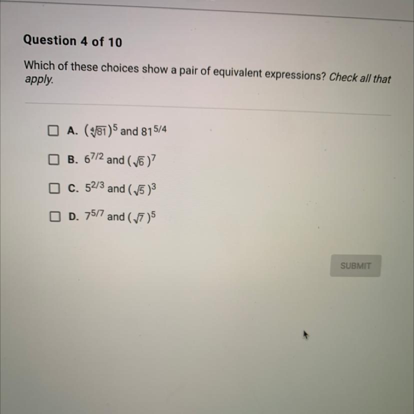 Which Of These Choices Show A Pair Of Equivalent Expressions? Check All Thatapply.A. (481)5 And 815/4B.