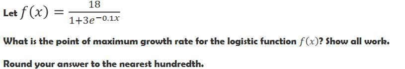 HELP! Please Explain How To Solve The Point Of Maximum Growth Rate For The Logistic Function?!?? I'm