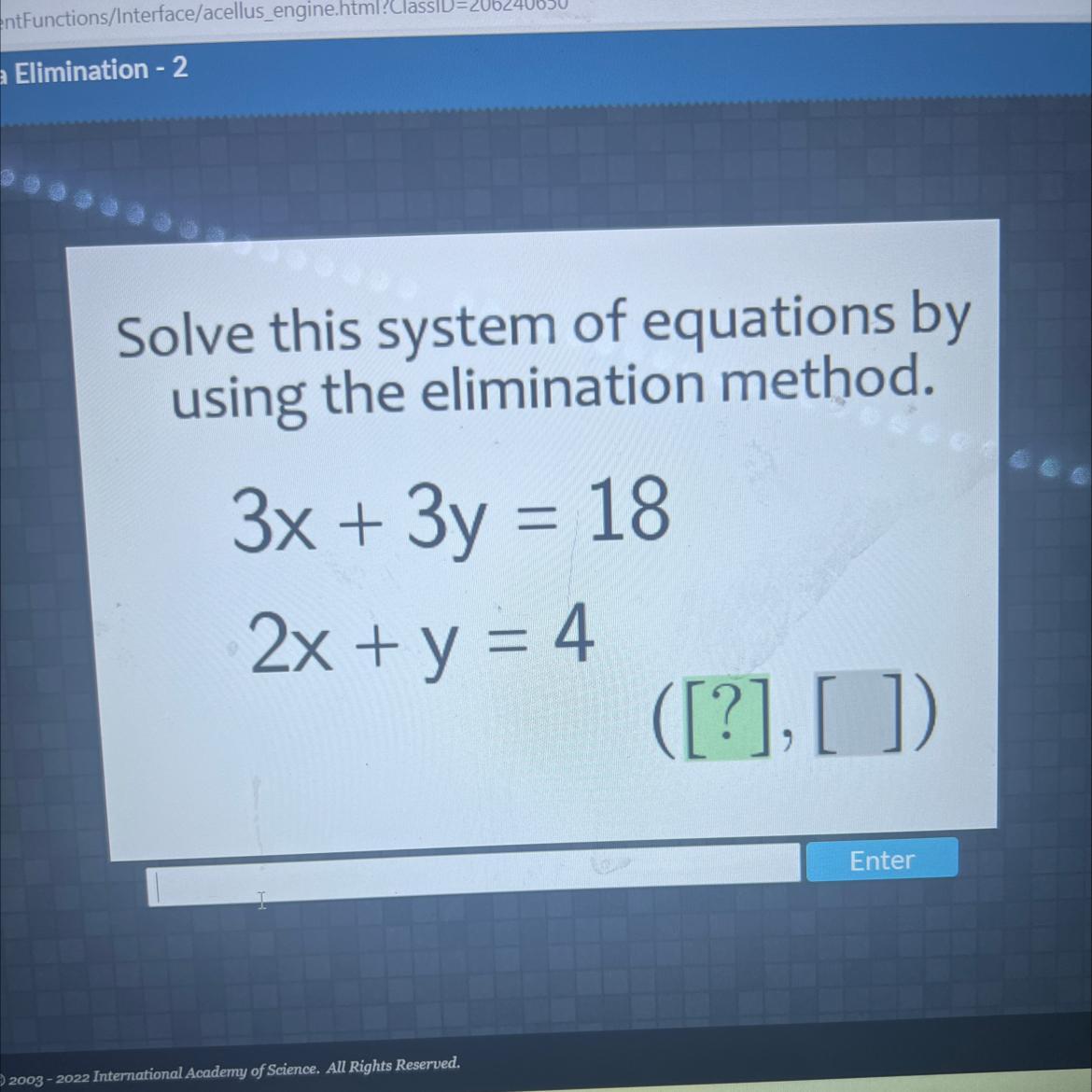 Solve This System Of Equations Byusing The Elimination Method.3x + 3y = 182x + Y = 4( [?]. []).