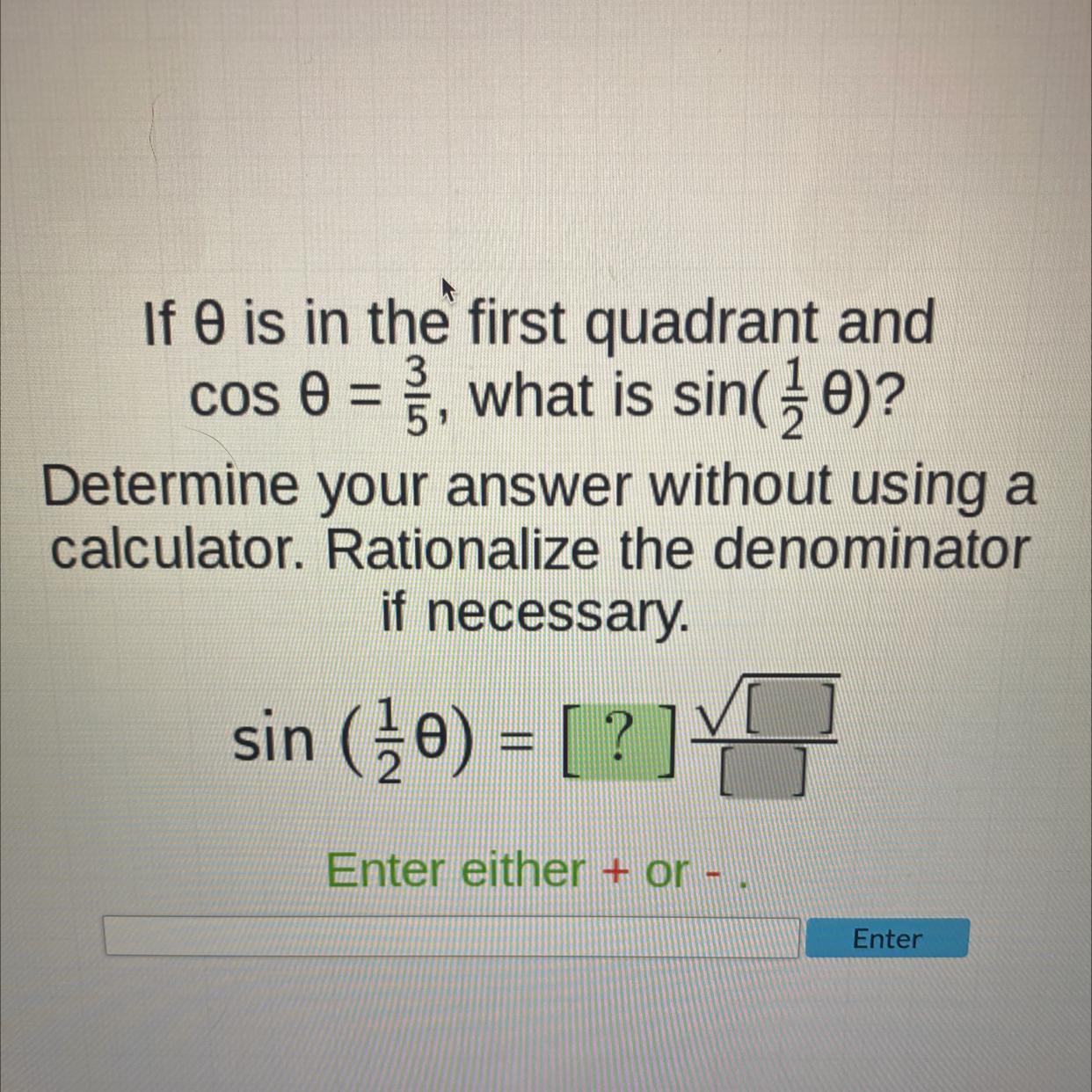 TRIGONOMETRY If 0 Is In The First Quadrant And Cos 0=3/5 What Is Sin (1/20)?Where 0 Is Theta