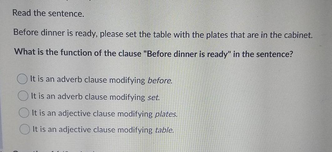 What Is The Function Of The Clause "Before Dinner Is Ready" In The Sentence? It Is An Adverb Clause Modifying