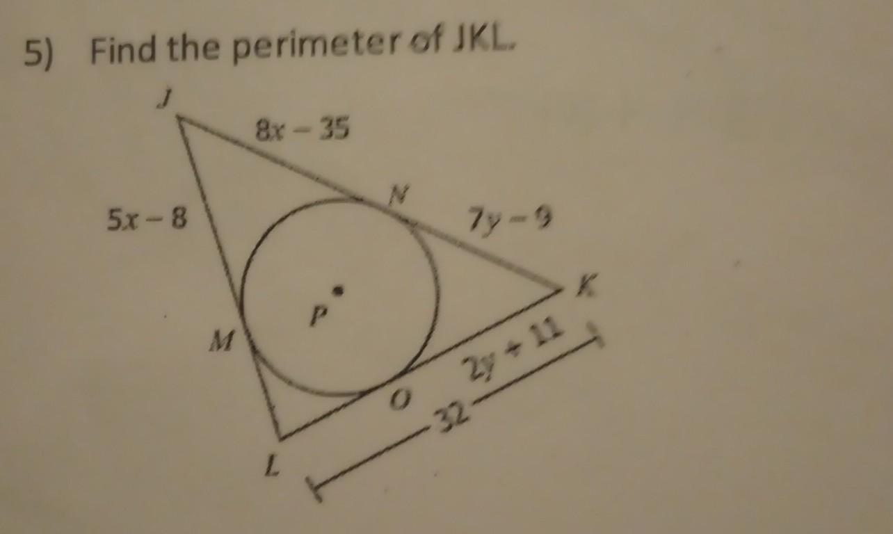 5) Find The Perimeter Of JKL. J 5x-8 8r-35 I N 7y-9 2y + 11 -32- K